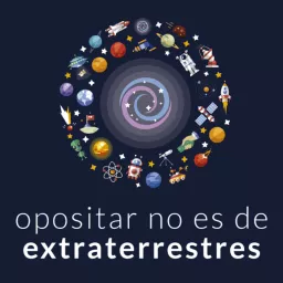 Opositar no es de extraterrestres Podcast artwork