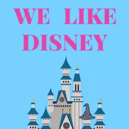 We Like Disney Podcast artwork