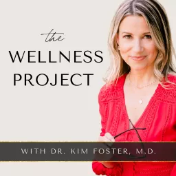 The Wellness Project with Dr. Kim Foster Podcast artwork