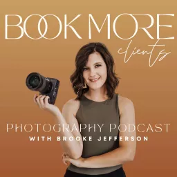 Book More Clients Photography Podcast - How to Start a Photography Business, Marketing Strategy, How Photographers Make Money artwork