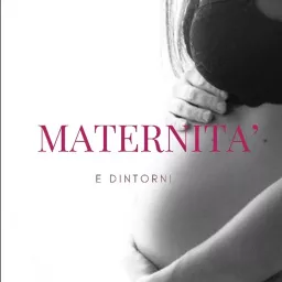 Maternità e Dintorni Podcast artwork