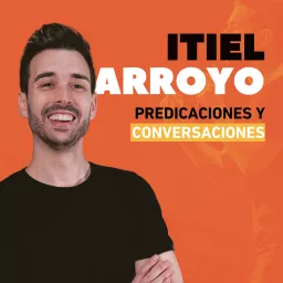 Itiel Arroyo Predicaciones Podcast artwork