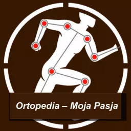 Ortopedia - Moja Pasja | Sport | Uraz| Leczenie | Zdrowie Podcast artwork