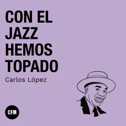 Con el Jazz hemos topado - Clásica FM Radio