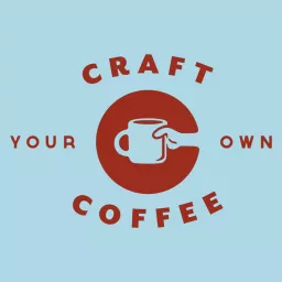 Craft Your Own Coffee Podcast artwork