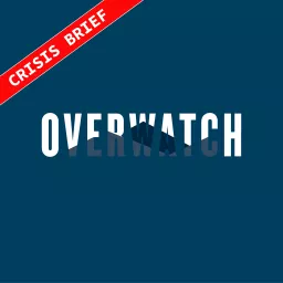 Overwatch: Crisis Brief Podcast artwork