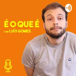 É o que é - Podcast