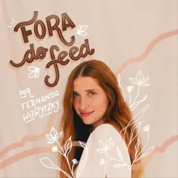 Fernanda Witwytzky - Fora do FEED Podcast artwork