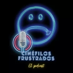 Cinéfilos Frustrados Podcast artwork