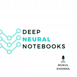 Deep Neural Notebooks Podcast artwork