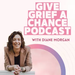 Give Grief A Chance Podcast artwork