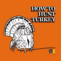 How To Hunt Turkey - Sportsmen's Empire Podcast artwork