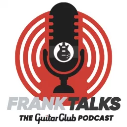 Frank Talks - The Guitar Club Podcast artwork