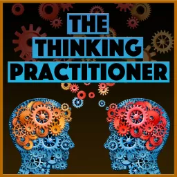 The Thinking Practitioner Podcast artwork