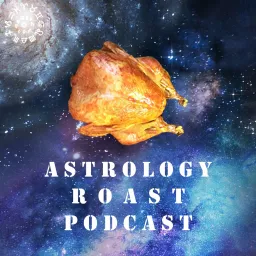 Astrology Roast Podcast artwork