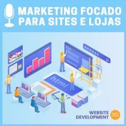 Marketing Focado para Sites e Lojas Virtuais Podcast artwork