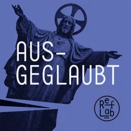 Ausgeglaubt: ein RefLab-Podcast artwork