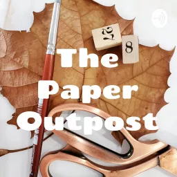 The Paper Outpost - The Joy of Junk Journals! Podcast artwork