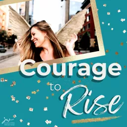 Courage to Rise Podcast artwork