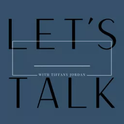 Let's Talk ___ with Tiffany Jordan