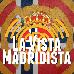 La Vista Madridista: Fra Real Madrid Norge Podcast artwork
