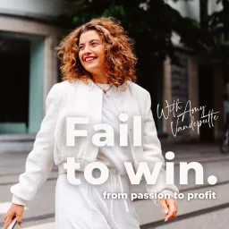 Fail To Win: From Passion To Profit Podcast artwork