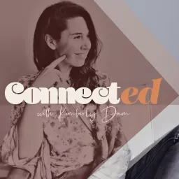 Connected with Kimberly Dam Podcast artwork