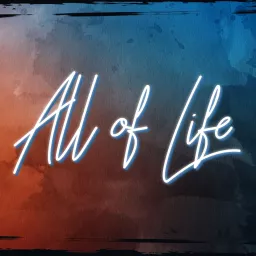 All of Life Show Podcast artwork
