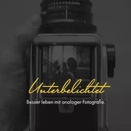 Unterbelichtet - Besser leben mit analoger Fotografie Podcast artwork