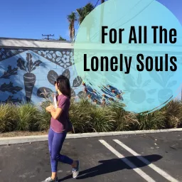 For All The Lonely Souls Podcast artwork