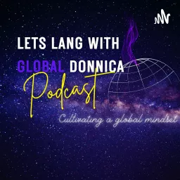 Let’s Lang with Global Donnica...The Global Series Podcast artwork