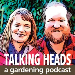 Talking Heads - a Gardening Podcast artwork