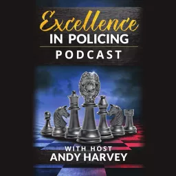 Excellence in Policing with Andy Harvey Podcast artwork