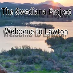 The Swediana Project - Welcome to Lawton Podcast artwork