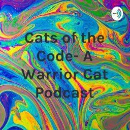 Cats of the Code- A Warrior Cat Podcast artwork