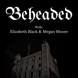 Beheaded Podcast artwork