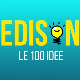 Edison - Le 100 Idee Podcast artwork