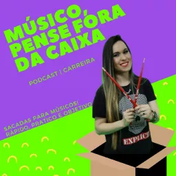 Músico, Pense Fora Da Caixa! Podcast artwork