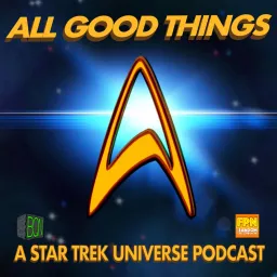 All Good Things: A Star Trek Universe Podcast artwork