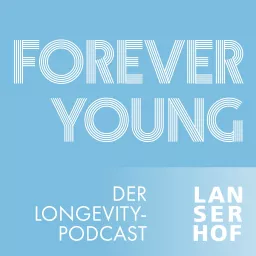 Forever Young - Der Longevity-Podcast