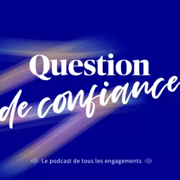 Question de confiance Podcast artwork