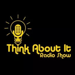 Think About It Radio Show Podcast artwork
