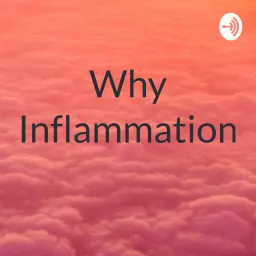 Why Inflammation Podcast artwork