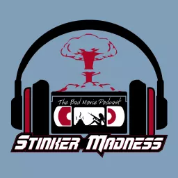 Stinker Madness - The Bad Movie Podcast artwork