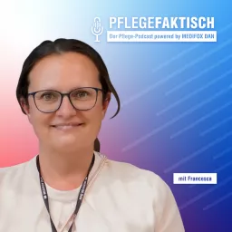 PflegeFaktisch - der Pflege-Podcast powered by MEDIFOX DAN