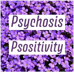 PsychosisPsositivity Podcast artwork