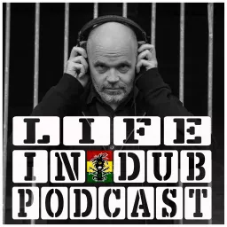 Life In Dub Podcast with Steve Vibronics artwork