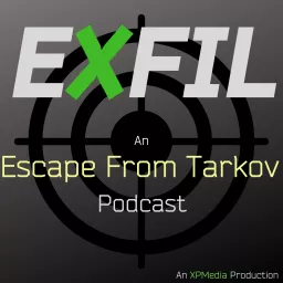 EXFIL - An Escape From Tarkov Podcast artwork