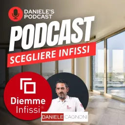 Scegliere Infissi è il Podcast di Daniele Cagnoni - SerramenTecnico - Tutorial Infissi e serramenti artwork