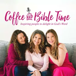 Coffee and Bible Time Podcast artwork
